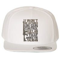 I Won't Be Lectured On Gun Control By An Administration Gun Control Guns Rights Wool Snapback Cap