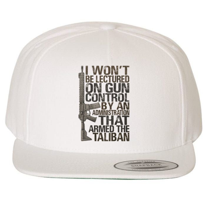 I Won't Be Lectured On Gun Control By An Administration Gun Control Guns Rights Wool Snapback Cap