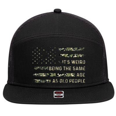 Its Weird Being The Same Age As Old People American Flag 7 Panel Mesh Trucker Snapback Hat