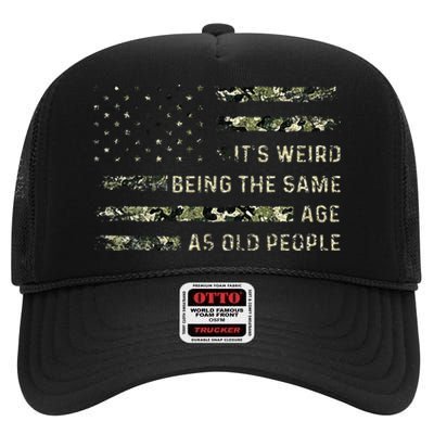 Its Weird Being The Same Age As Old People American Flag High Crown Mesh Back Trucker Hat