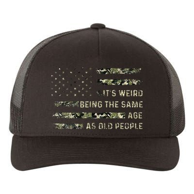 Its Weird Being The Same Age As Old People American Flag Yupoong Adult 5-Panel Trucker Hat