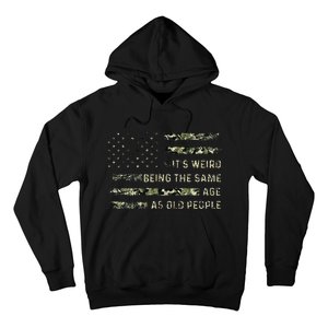 Its Weird Being The Same Age As Old People American Flag Hoodie