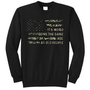 Its Weird Being The Same Age As Old People American Flag Sweatshirt