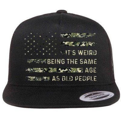 Its Weird Being The Same Age As Old People American Flag Flat Bill Trucker Hat