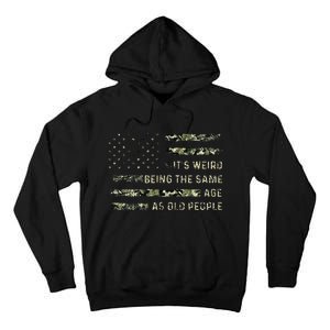 Its Weird Being The Same Age As Old People American Flag Tall Hoodie