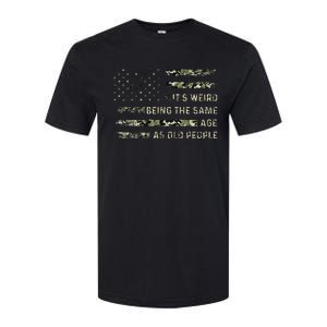 Its Weird Being The Same Age As Old People American Flag Softstyle CVC T-Shirt