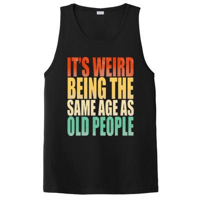 Its Weird Being The Same Age As Old People Retro Sarcastic PosiCharge Competitor Tank