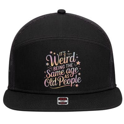 Its Weird Being The Same Age As Old People For Mom  Dad 7 Panel Mesh Trucker Snapback Hat