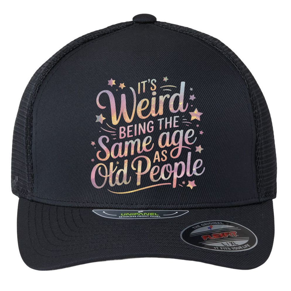 Its Weird Being The Same Age As Old People For Mom  Dad Flexfit Unipanel Trucker Cap