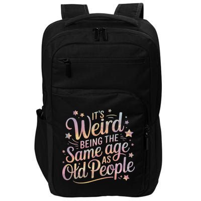 Its Weird Being The Same Age As Old People For Mom  Dad Impact Tech Backpack