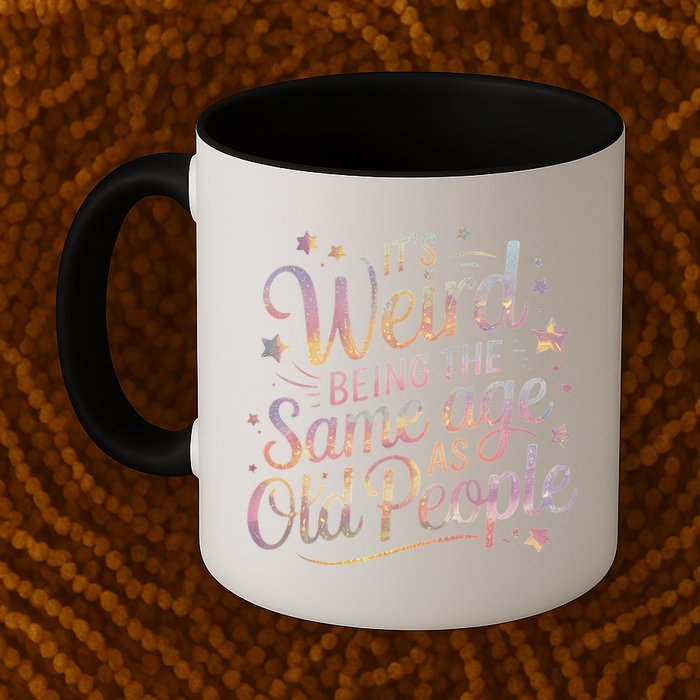 Its Weird Being The Same Age As Old People For Mom  Dad Mug