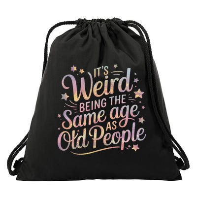 Its Weird Being The Same Age As Old People For Mom  Dad Drawstring Bag