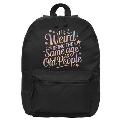 Its Weird Being The Same Age As Old People For Mom  Dad 16 in Basic Backpack
