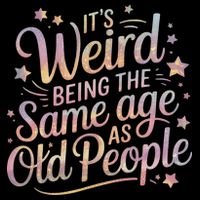 Its Weird Being The Same Age As Old People For Mom  Dad 16 in Basic Backpack
