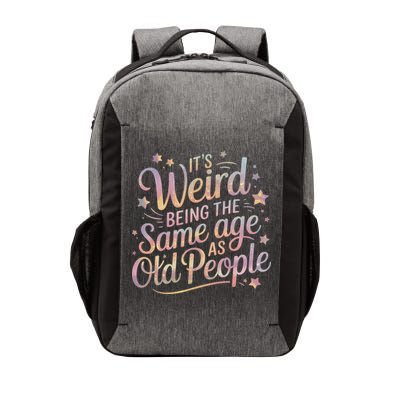 Its Weird Being The Same Age As Old People For Mom  Dad Vector Backpack