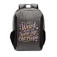 Its Weird Being The Same Age As Old People For Mom  Dad Vector Backpack