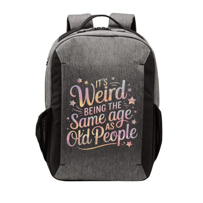 Its Weird Being The Same Age As Old People For Mom  Dad Vector Backpack
