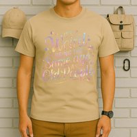 Its Weird Being The Same Age As Old People For Mom  Dad T-Shirt