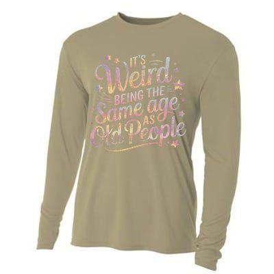 Its Weird Being The Same Age As Old People For Mom  Dad Cooling Performance Long Sleeve Crew