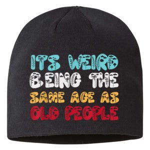 Its Weird Being The Same Age As Old People Retro Sarcastic Sustainable Beanie