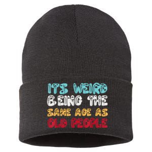 Its Weird Being The Same Age As Old People Retro Sarcastic Sustainable Knit Beanie