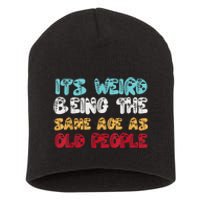 Its Weird Being The Same Age As Old People Retro Sarcastic Short Acrylic Beanie