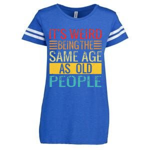 Its Weird Being The Same Age As Old People Funny Quotes Enza Ladies Jersey Football T-Shirt