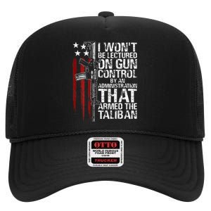 I Wont Be Lectured On Gun Control By An Administration High Crown Mesh Back Trucker Hat