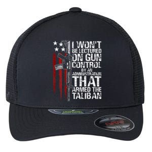 I Wont Be Lectured On Gun Control By An Administration Flexfit Unipanel Trucker Cap