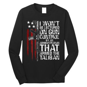 I Wont Be Lectured On Gun Control By An Administration Long Sleeve Shirt