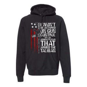 I Wont Be Lectured On Gun Control By An Administration Premium Hoodie