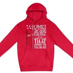 I Wont Be Lectured On Gun Control By An Administration Premium Pullover Hoodie