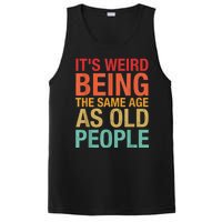 It's Weird Being The Same Age As Old People Funny Sarcastic Quote PosiCharge Competitor Tank