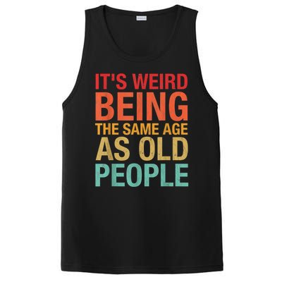 It's Weird Being The Same Age As Old People Funny Sarcastic Quote PosiCharge Competitor Tank