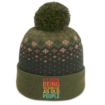 It's Weird Being The Same Age As Old People Funny Sarcastic Quote The Baniff Cuffed Pom Beanie