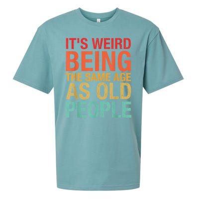 It's Weird Being The Same Age As Old People Funny Sarcastic Quote Sueded Cloud Jersey T-Shirt