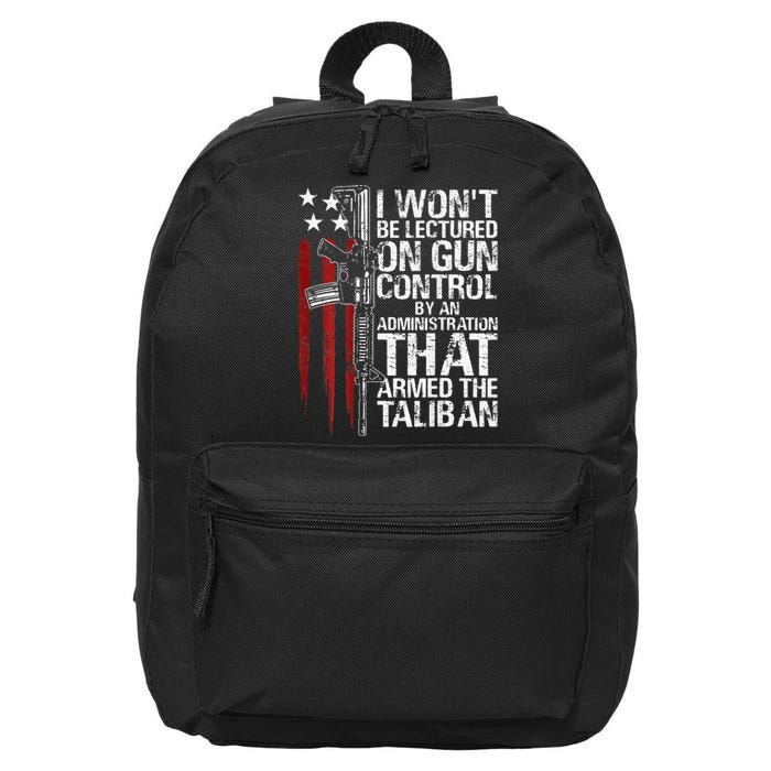 I Won't Be Lectured On Gun Control By An Administration 16 in Basic Backpack