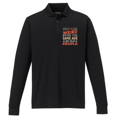 Its Weird Being The Same Age As Old People Funny Sarcastic Performance Long Sleeve Polo