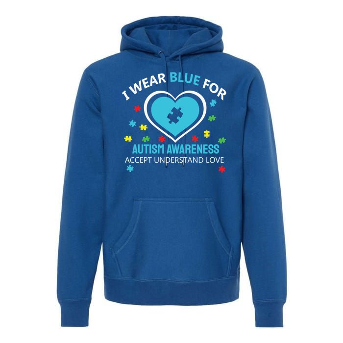 I Wear Blue Utism Awareness Accept Understand Love Gift Premium Hoodie