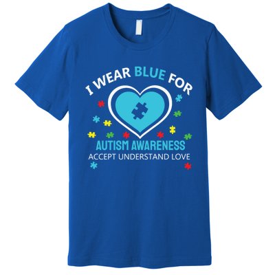 I Wear Blue Utism Awareness Accept Understand Love Gift Premium T-Shirt