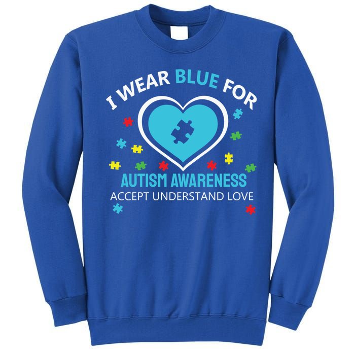 I Wear Blue Utism Awareness Accept Understand Love Gift Tall Sweatshirt