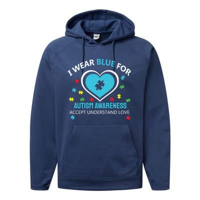 I Wear Blue Utism Awareness Accept Understand Love Gift Performance Fleece Hoodie