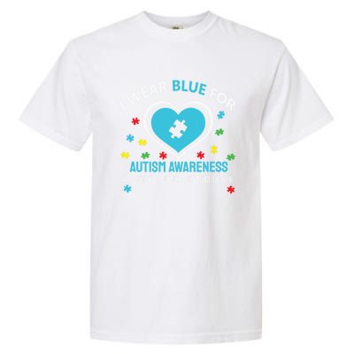 I Wear Blue Utism Awareness Accept Understand Love Gift Garment-Dyed Heavyweight T-Shirt