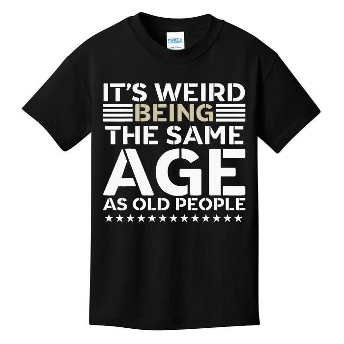 Its Weird Being The Same Age As Old People Funny Retro Kids T-Shirt