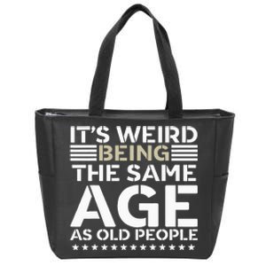 Its Weird Being The Same Age As Old People Funny Retro Zip Tote Bag