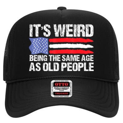 Its Weird Being The Same Age As Old People Funny Retro High Crown Mesh Back Trucker Hat