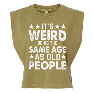 Its Weird Being The Same Age As Old People Funny Retro Garment-Dyed Women's Muscle Tee