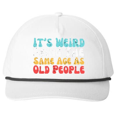 Its Weird Being The Same Age As Old People Retro Sarcastic Snapback Five-Panel Rope Hat