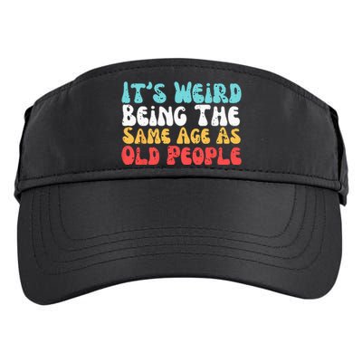 Its Weird Being The Same Age As Old People Retro Sarcastic Adult Drive Performance Visor