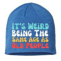 Its Weird Being The Same Age As Old People Retro Sarcastic Sustainable Beanie